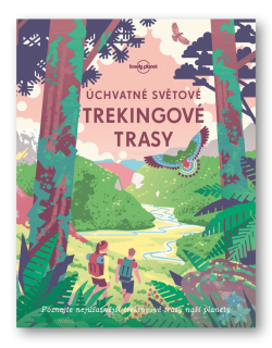 Kniha Úchvatné světové trekingové trasy Lonely Planet